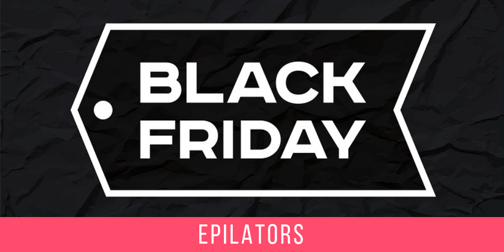 Best Epilator Deals Black Friday Cyber Monday